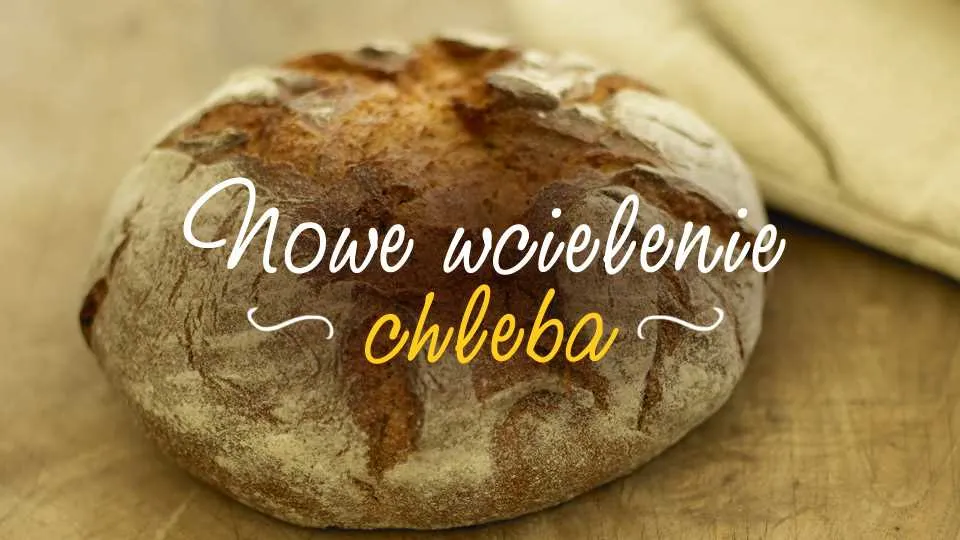 Jak wykorzystać chleb?